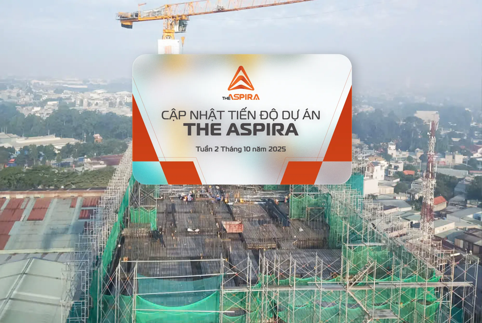 TIẾN ĐỘ THI CÔNG THE ASPIRA TRUNG TUẦN THÁNG 10/2025 11 TIẾN ĐỘ THI CÔNG THE ASPIRA TRUNG TUẦN THÁNG 10/2025